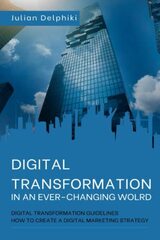 Digital transformation in an ever-changing world: Digital transformation guidelines and how to create a digital marketing strategy