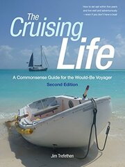 The Cruising Life: A Commonsense Guide for the Would-Be Voyager