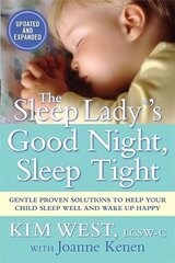 The Sleep Lady's Good Night, Sleep Tight: The Sleep Lady's Gentle Proven Solutions to Helping Your Child Go to Sleep, Stay Asleep, and Wake Up Happy