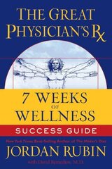 The Great Physician's Rx for 7 Weeks of Wellness Success Guide