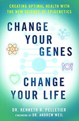Change Your Genes, Change Your Life: Creating Optimal Health With the New Science of Epigenetics