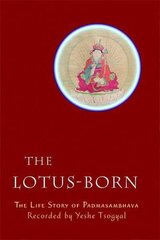 The Lotus-Born: The Life Story Of Padmasambhava