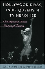 Hollywood Divas, Indie Queens, and TV Heroines