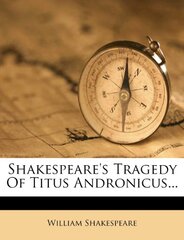 Shakespeare's Tragedy of Titus Andronicus...