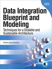 Data Integration Blueprint and Modeling: Techniques for a Scalable and Sustainable Architecture by Giordano, Anthony David