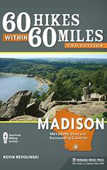 60 Hikes Within 60 Miles Madison: Including Dane and Surrounding Counties