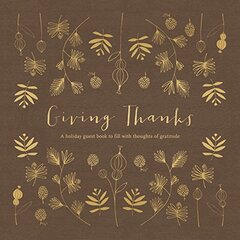 Giving Thanks: A Holiday Guest Book to Fill With Thoughts of Gratitude
