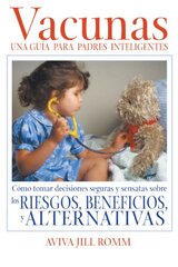 Vacunas / Vaccinations: Una Guia Para Padres Inteligentes / a Thoughtful Parent's Guide by Romm, Aviva Jill