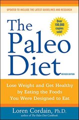 The Paleo Diet: Lose Weight and Get Healthy by Eating the Foods You Were Designed to Eat by Cordain, Loren