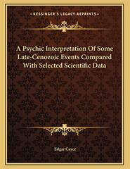 A Psychic Interpretation Of Some Late-Cenozoic Events Compared With Selected Scientific Data