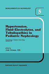 Hypertension, Fluid-Electrolytes, and Tubulopathies in Pediatric Nephrology: Proceedings of Pediatric Nephrology Seminar VIII, Held at Bal Harbour, Florida, January 25-29, 1981
