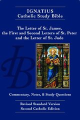 The Letter of St. James, the First and Second Letters of St. Peter, and the Letter of St. Jude: The Ignatius Catholic Study Bible, Revised Standard Version, Catholic Edition