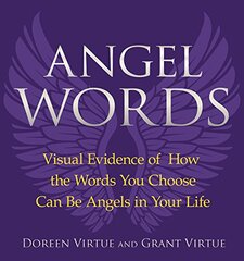 Angel Words: Visual Evidence of How Words Can Be Angels in Your Life by Virtue, Doreen/ Virtue, Grant