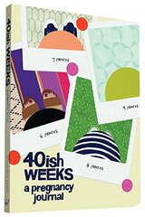 40ish Weeks: A Pregnancy Journal by Pocrass, Kate (CRT)