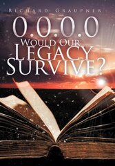 0.0.0.0 Would Our Legacy Survive? by Graupner, Richard