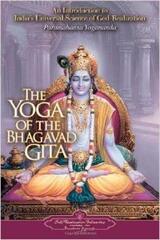 The Yoga of the Bhagavad Gita: An Introduction to India's Universal Science of God-Realization