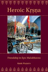 Heroic Krsna: Friendship in Epic Mahabharata