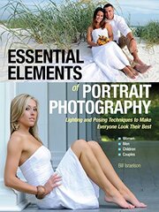Essential Elements of Portrait Photography: Lighting and Posing Techniques to Make Everyone Look Their Best by Israelson, Bill
