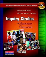 Inquiry Circles in Elementary Classrooms: New Strategies for Comprehension and Collaboration by Harvey, Stephanie/ Daniels, Harvey