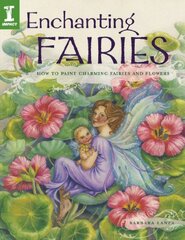 Enchanting Fairies: How to Paint Charming Fairies and Flowers by Lanza, Barbara