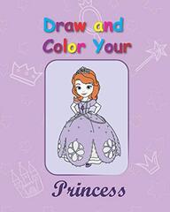 Draw and Color your Princess: A Dot to Dot Activity and Coloring Book for Girls: A color Book for Girls