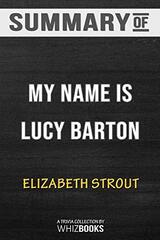 Summary of My Name Is Lucy Barton: A Novel by Elizabeth Strout: Trivia/Quiz for Fans
