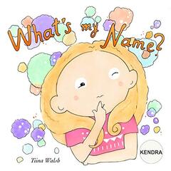 What's My Name? KENDRA