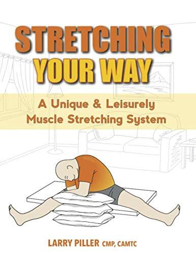 Stretching Your Way: A Unique & Leisurely Muscle Stretching System