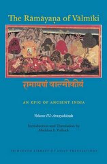 The R&#257;m&#257;ya&#7751;a of V&#257;lm&#299;ki: An Epic of Ancient India, Volume III
