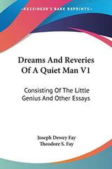Dreams And Reveries Of A Quiet Man V1: Consisting Of The Little Genius And Other Essays