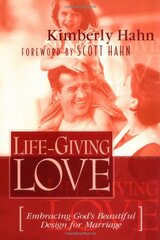 Life-Giving Love: Embracing God's Beautiful Design for Marriage